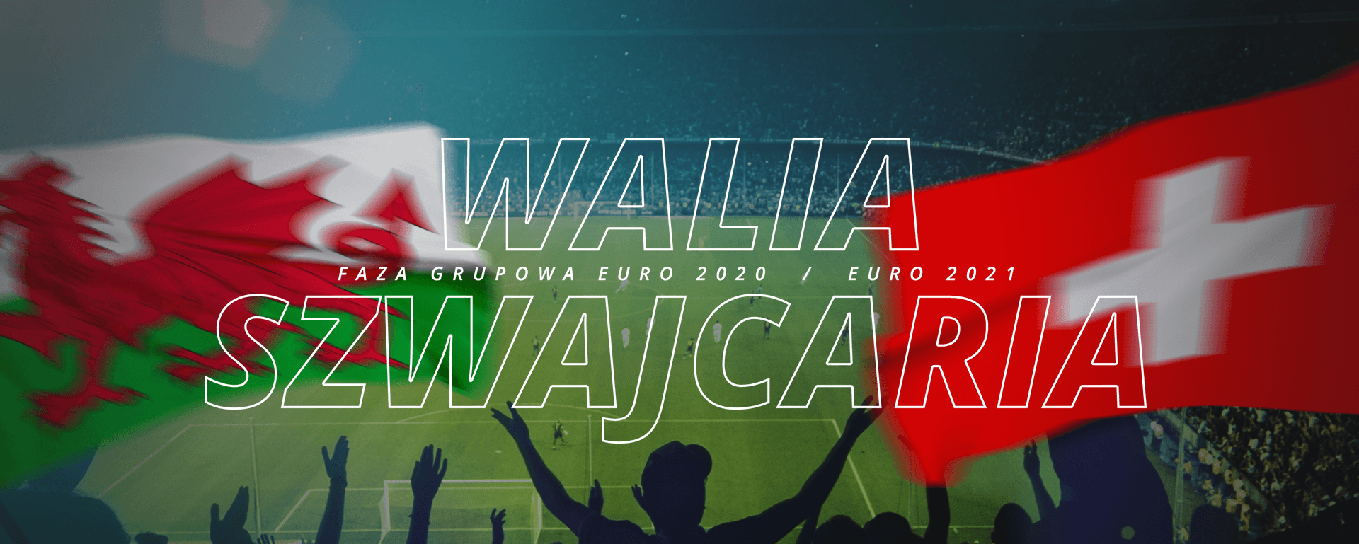 Walia – Szwajcaria | faza grupowa Euro 2020 / Euro 2021