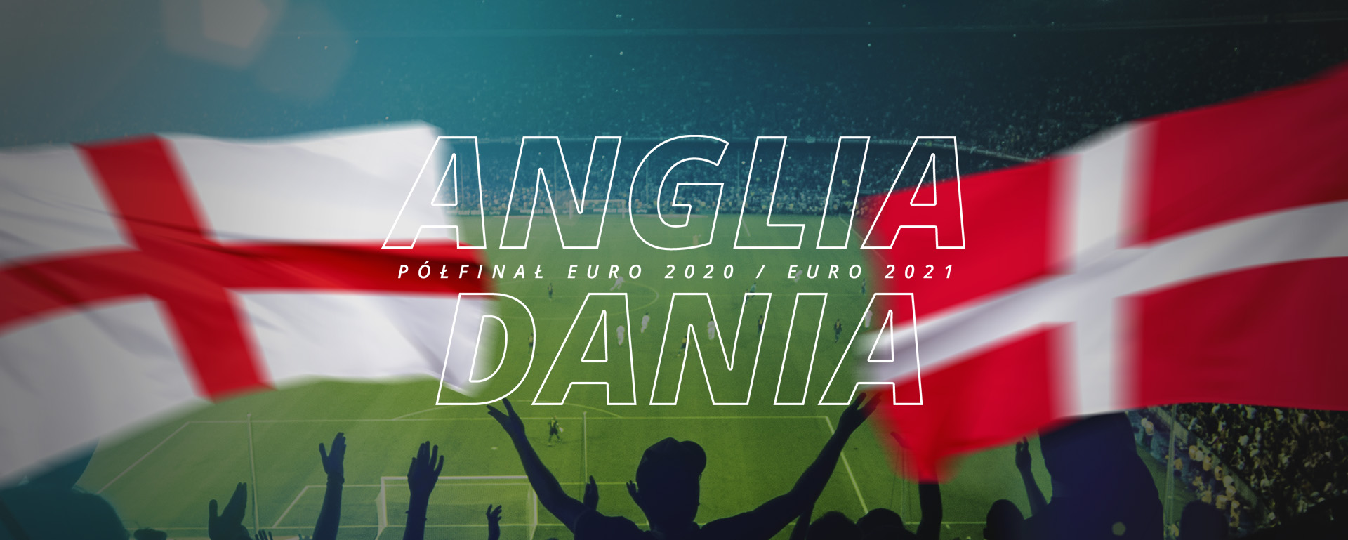 Anglia – Dania | Półfinał Euro 2020 / Euro 2021
