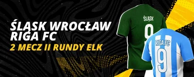 Śląsk Wrocław - Riga FC: 2 mecz II rundy eLK | LV BET Blog