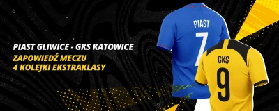 Piast Gliwice - GKS Katowice: Zapowiedź meczu 4 kolejki Ekstraklasy | LV BET Blog