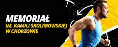 Memoriał im. Kamili Skolimowskiej w Chorzowie | LV BET Blog