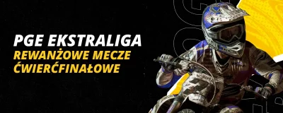 Rewanżowe mecze ćwierćfinałowe PGE Ekstraliga | LV BET Blog