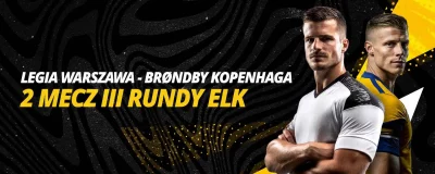 Legia Warszawa - Brøndby Kopenhaga: 2 mecz III rundy eLK | LV BET Blog