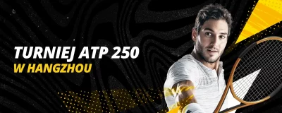 Turniej ATP 250 w Hangzhou 2024 | LV BET Blog