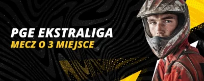 Mecz o 3 miejsce PGE Ekstraliga | LV BET Blog