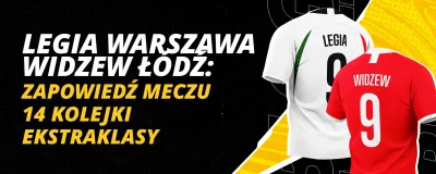 Legia Warszawa - Widzew Łódź: Zapowiedź meczu 14 kolejki Ekstraklasy | LV BET Blog