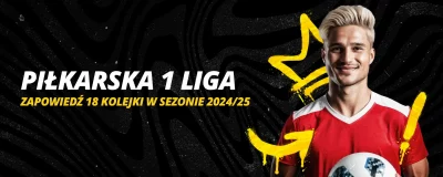 Zapowiedź 18 kolejki piłkarskiej I Ligi w sezonie 2024/25 | LV BET Blog