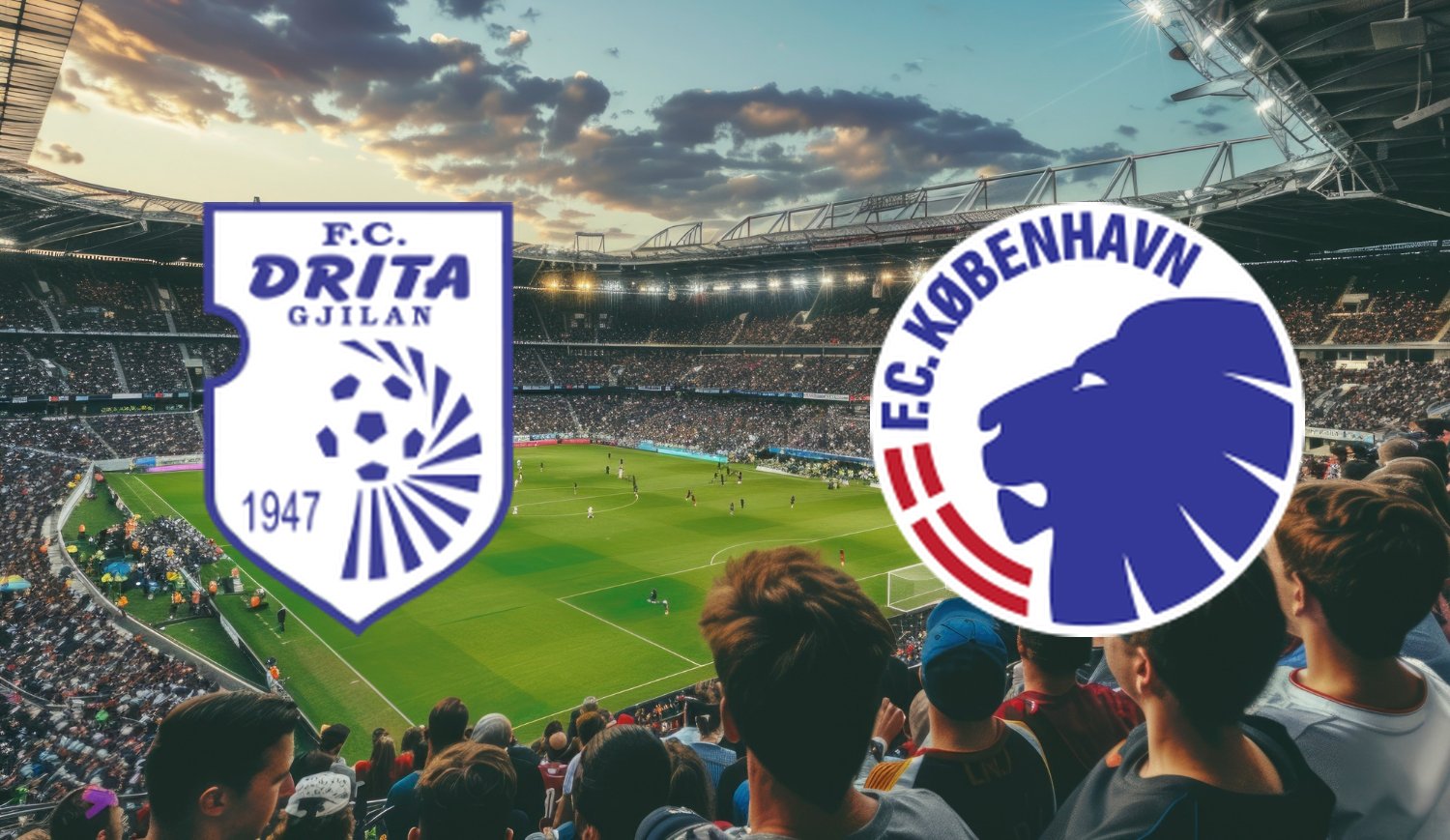 Drita – FC Copenhagen ( 2025-07-29 20:00 ) Kursy, Typy – Kto będzie lepszy?