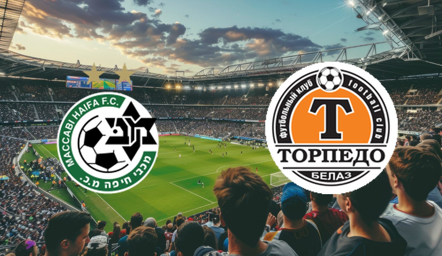 Maccabi Haifa – Torpedo Zhodino ( 2025-07-31 20:00 ) Kursy, Typy – Kto będzie lepszy?