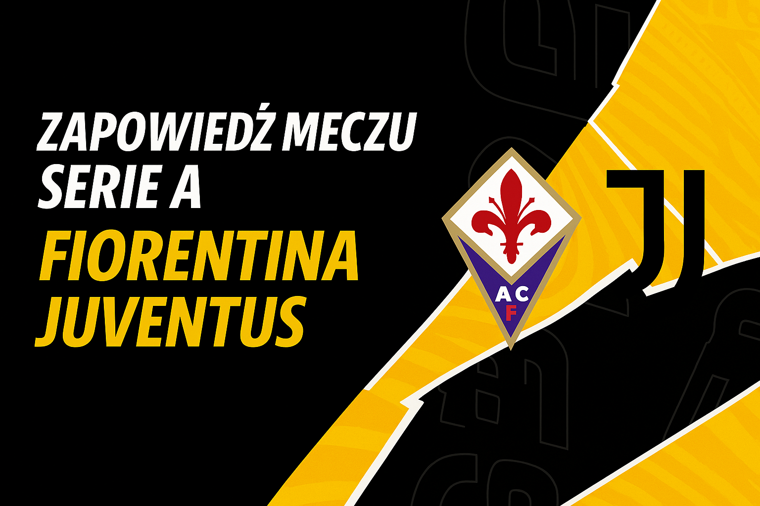 Zapowiedź meczu Serie A: Fiorentina – Juventus