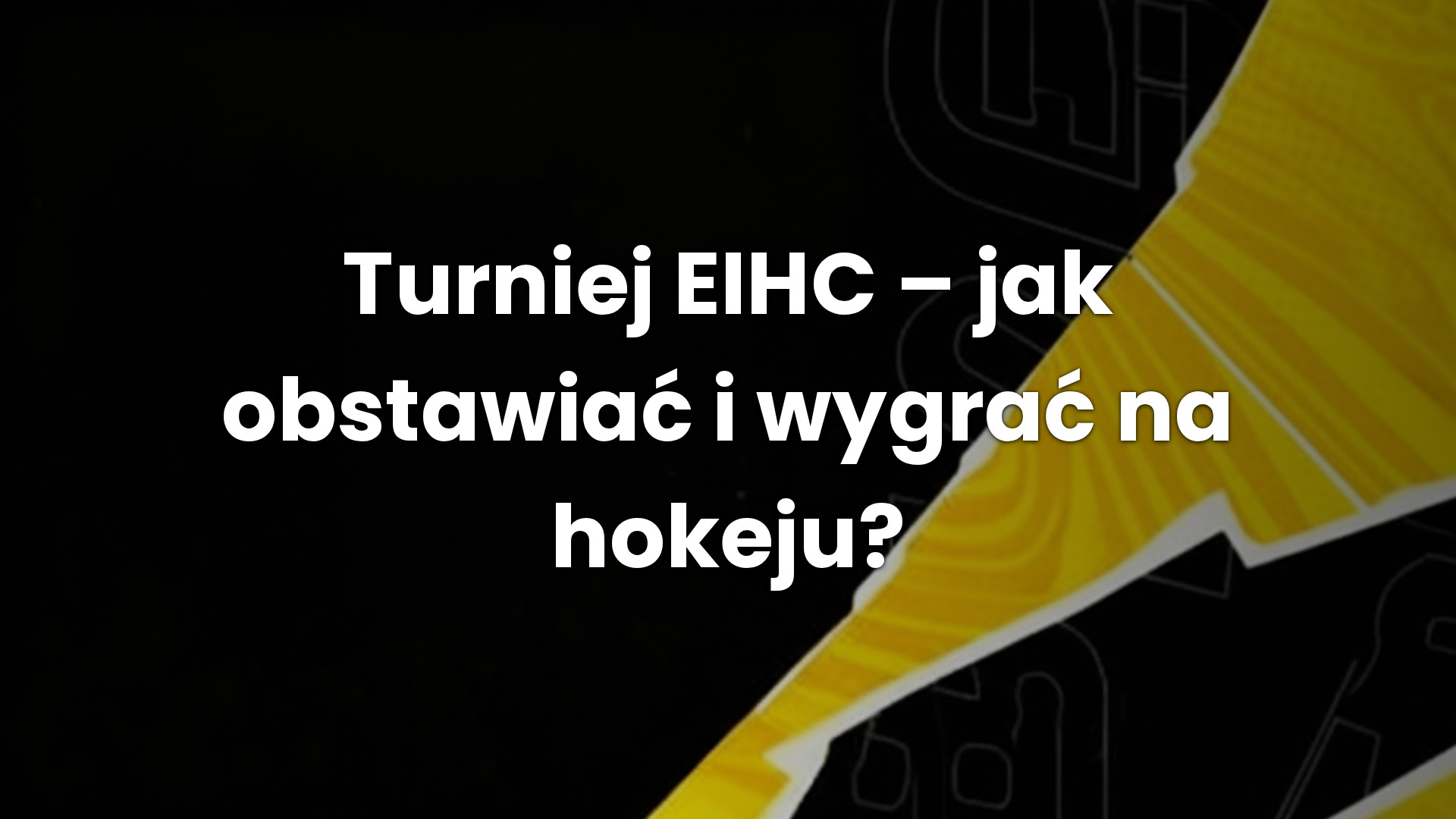Turniej EIHC – jak obstawiać i wygrać na hokeju?