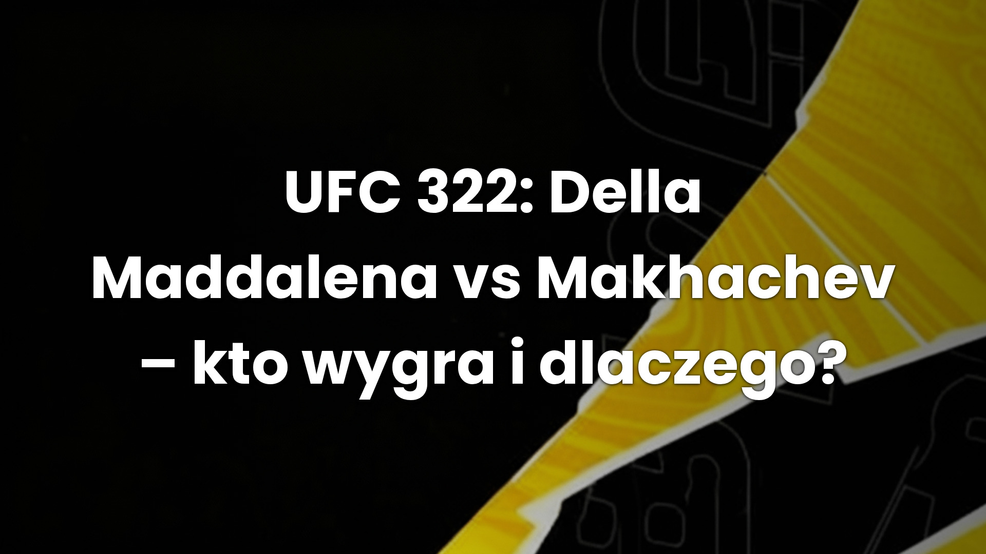 UFC 322: Della Maddalena vs Makhachev – kto wygra i dlaczego?