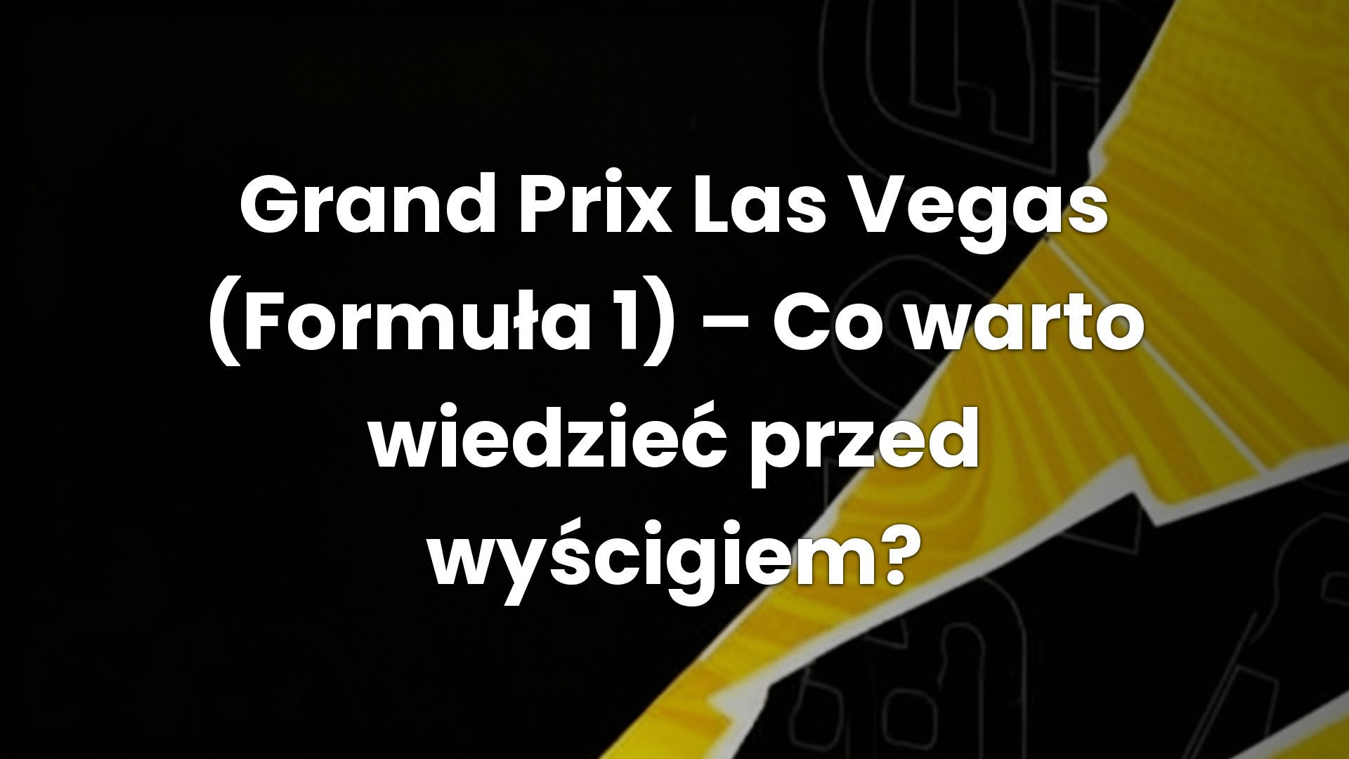 Grand Prix Las Vegas (Formuła 1) – Co warto wiedzieć przed wyścigiem?