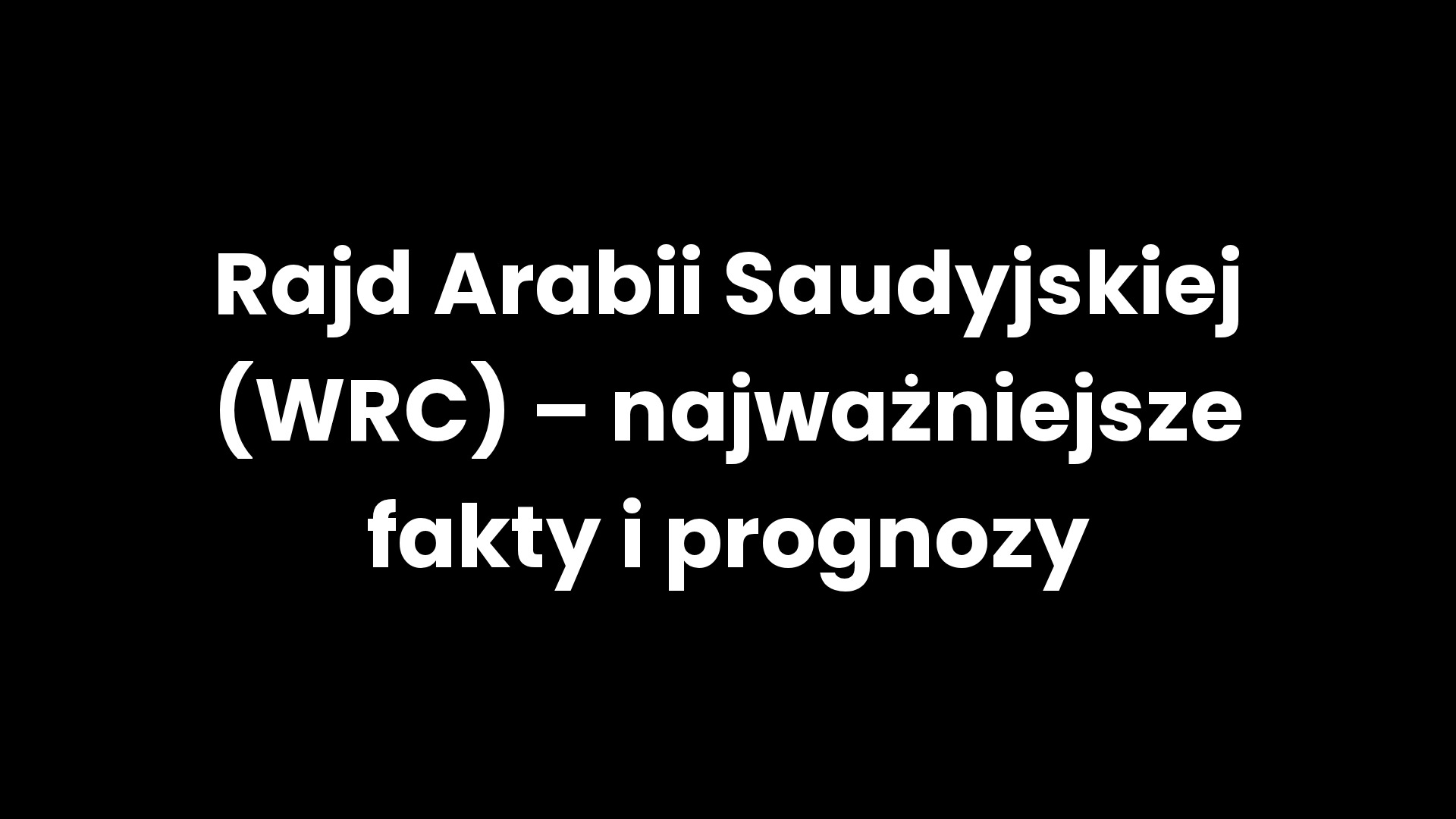 Rajd Arabii Saudyjskiej (WRC) – najważniejsze fakty i prognozy