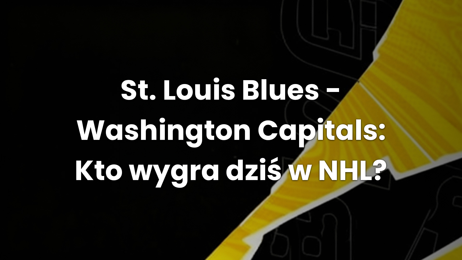 St. Louis Blues – Washington Capitals: Kto wygra dziś w NHL?