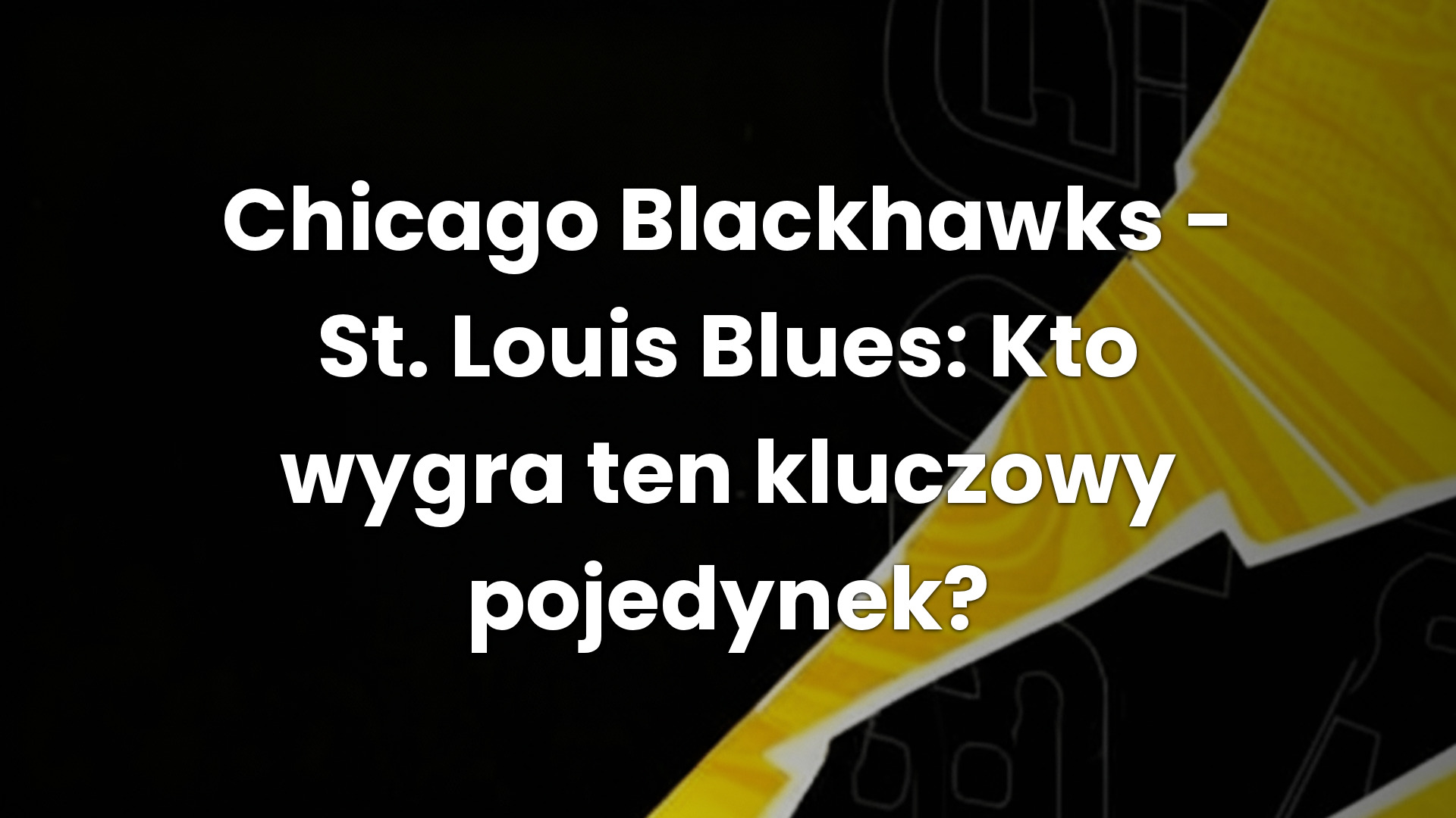 Chicago Blackhawks – St. Louis Blues: Kto wygra ten kluczowy pojedynek?
