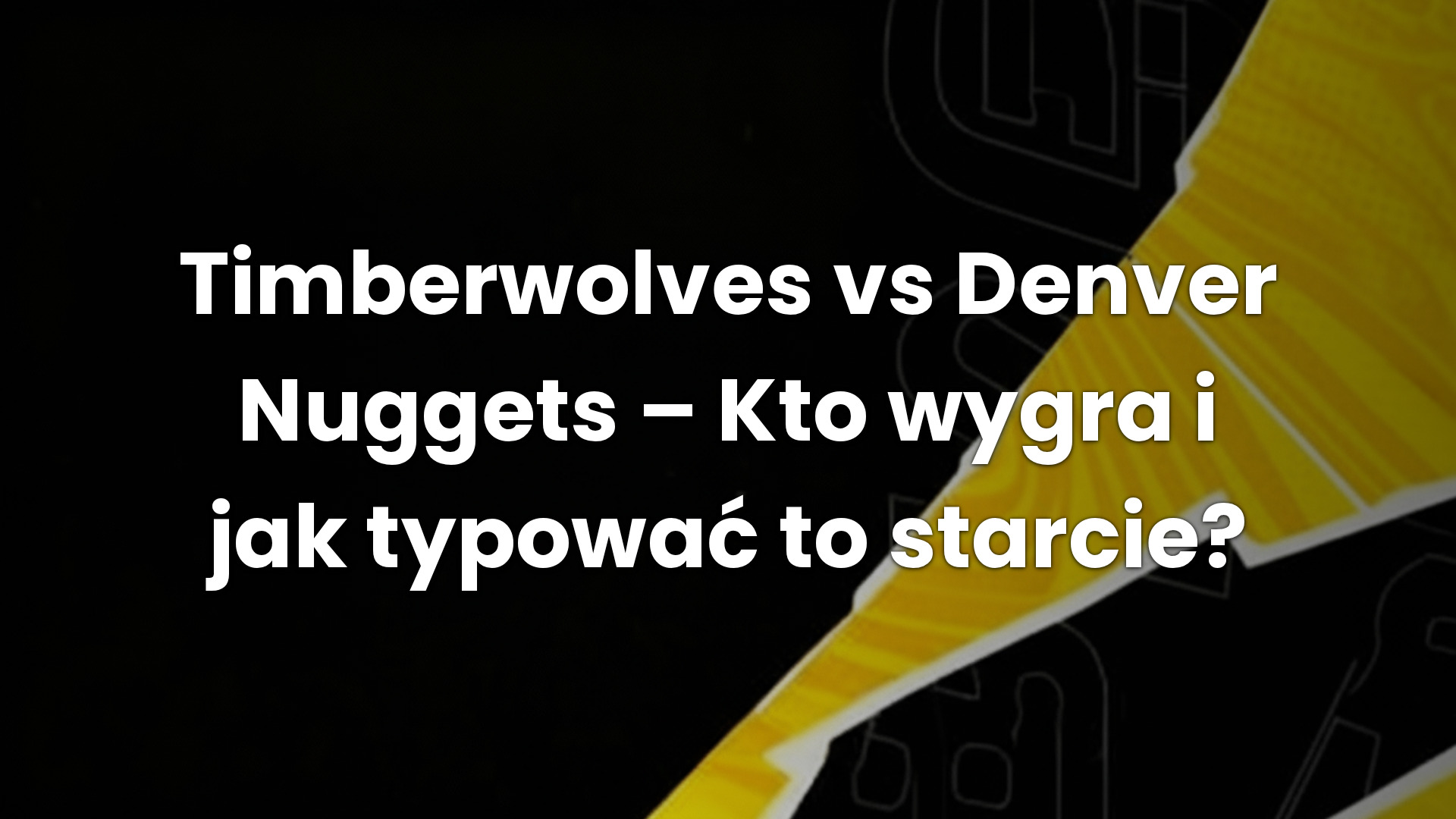 Timberwolves vs Denver Nuggets – Kto wygra i jak typować to starcie?