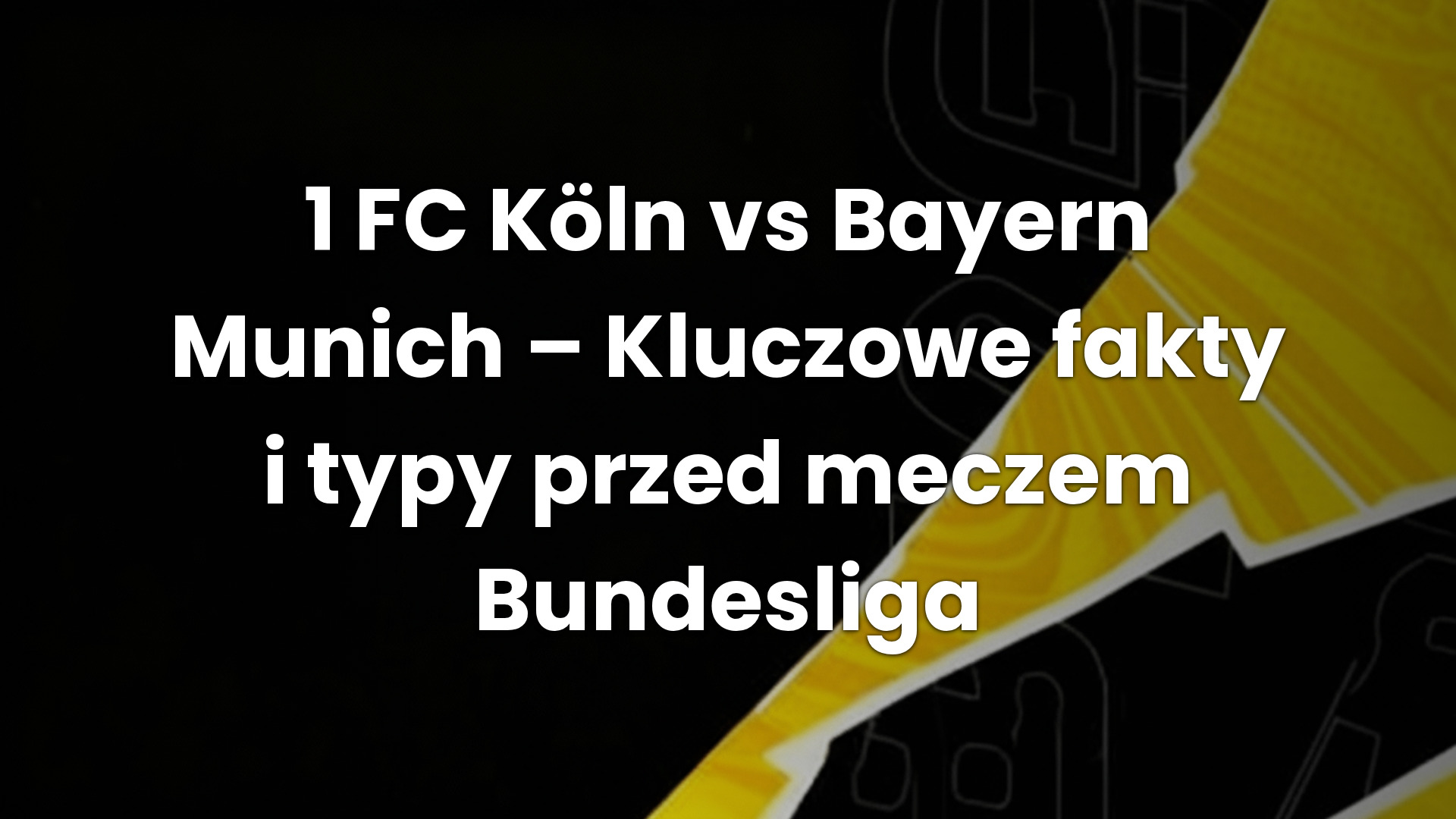 1 FC Köln vs Bayern Munich – Kluczowe fakty i typy przed meczem Bundesliga