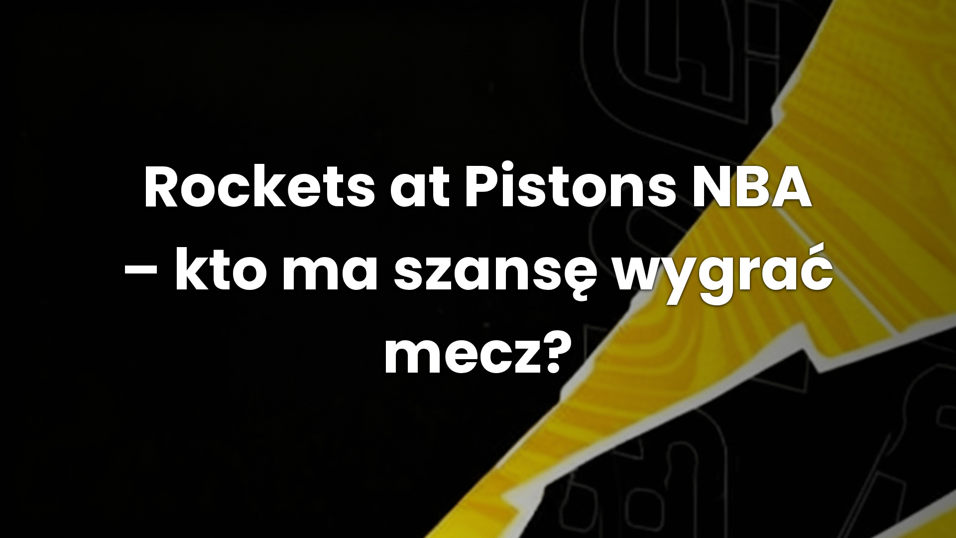 Rockets at Pistons NBA – kto ma szansę wygrać mecz?