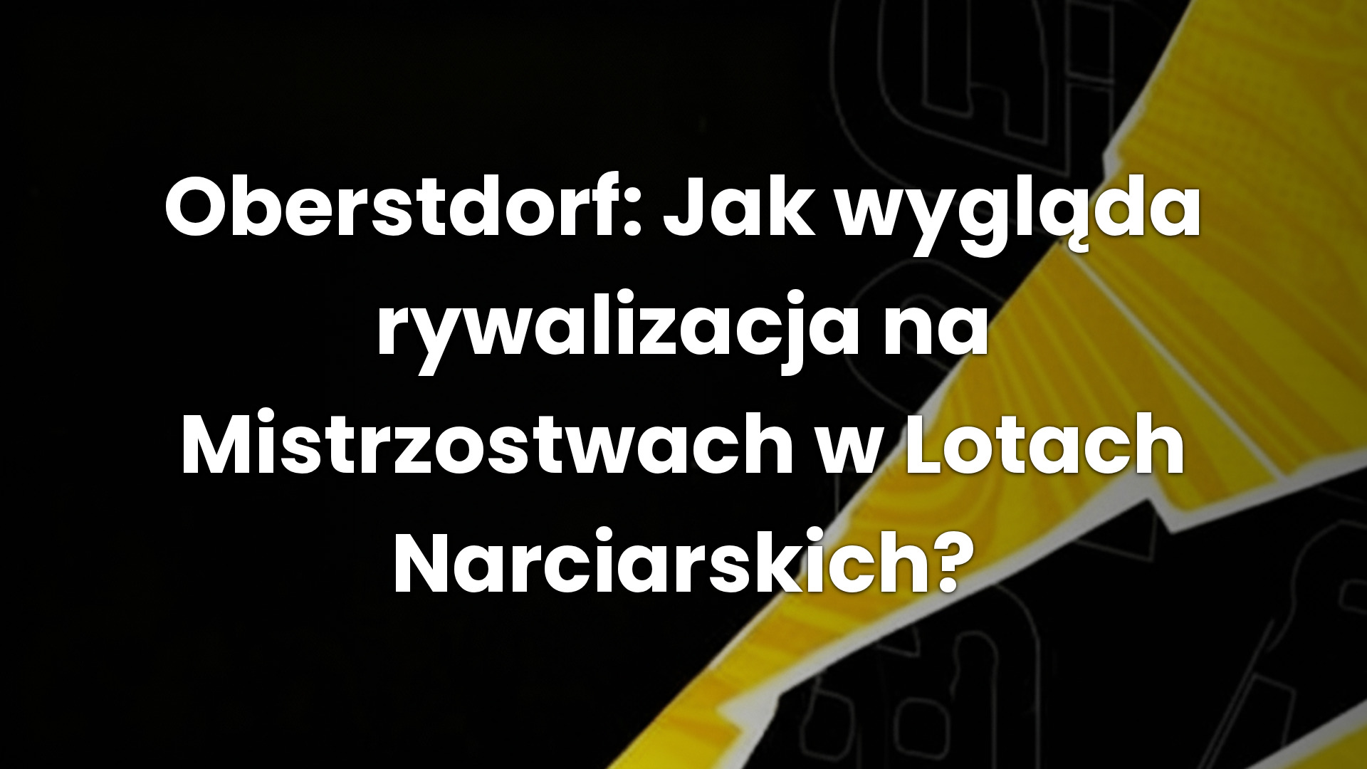 Oberstdorf: Jak wygląda rywalizacja na Mistrzostwach w Lotach Narciarskich?