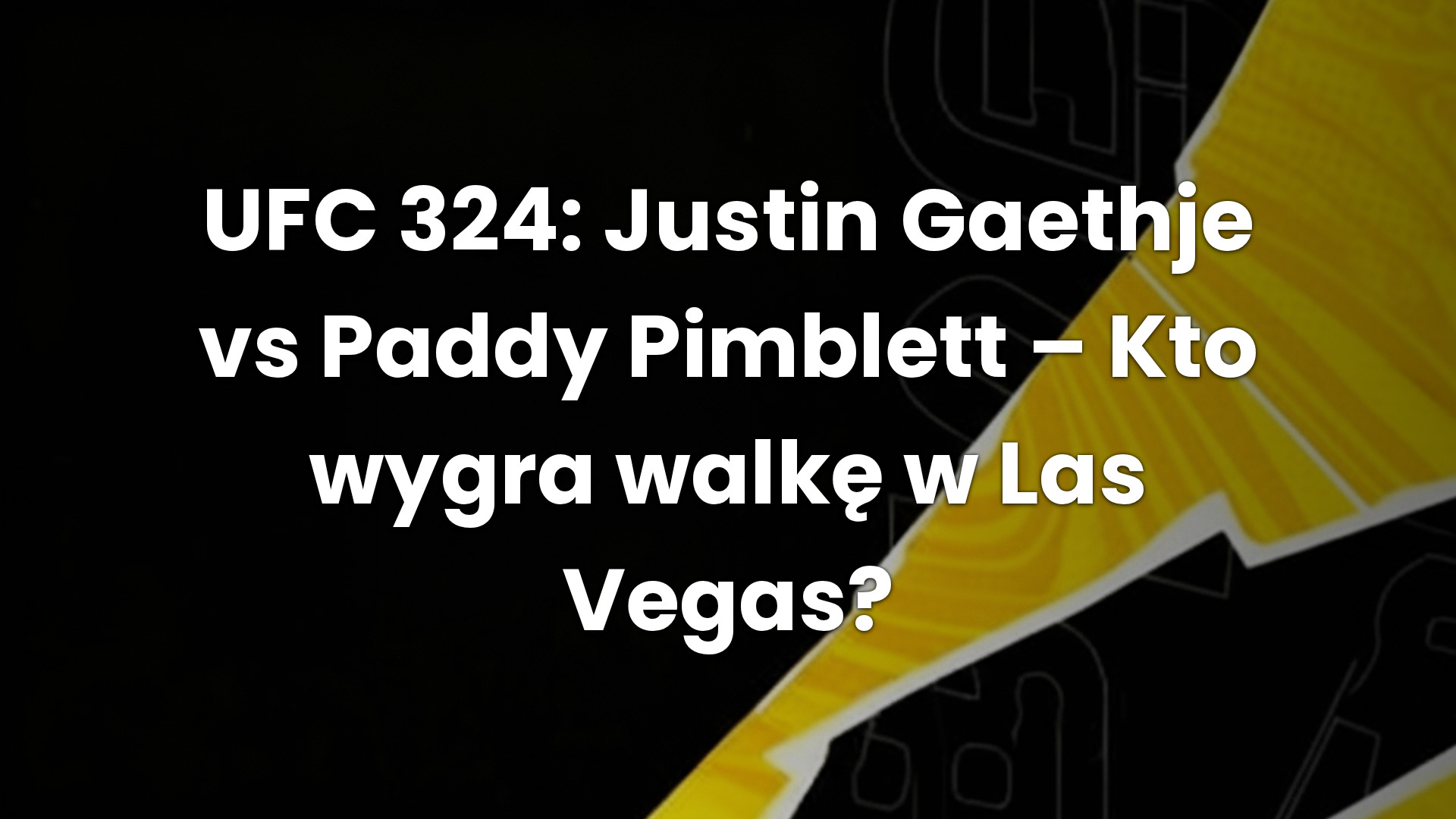 UFC 324: Justin Gaethje vs Paddy Pimblett – Kto wygra walkę w Las Vegas?