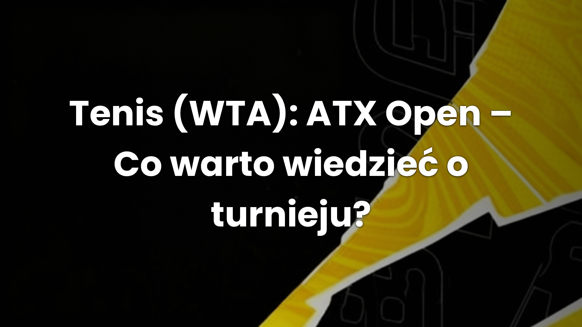 Tenis (WTA): ATX Open – Co warto wiedzieć o turnieju?