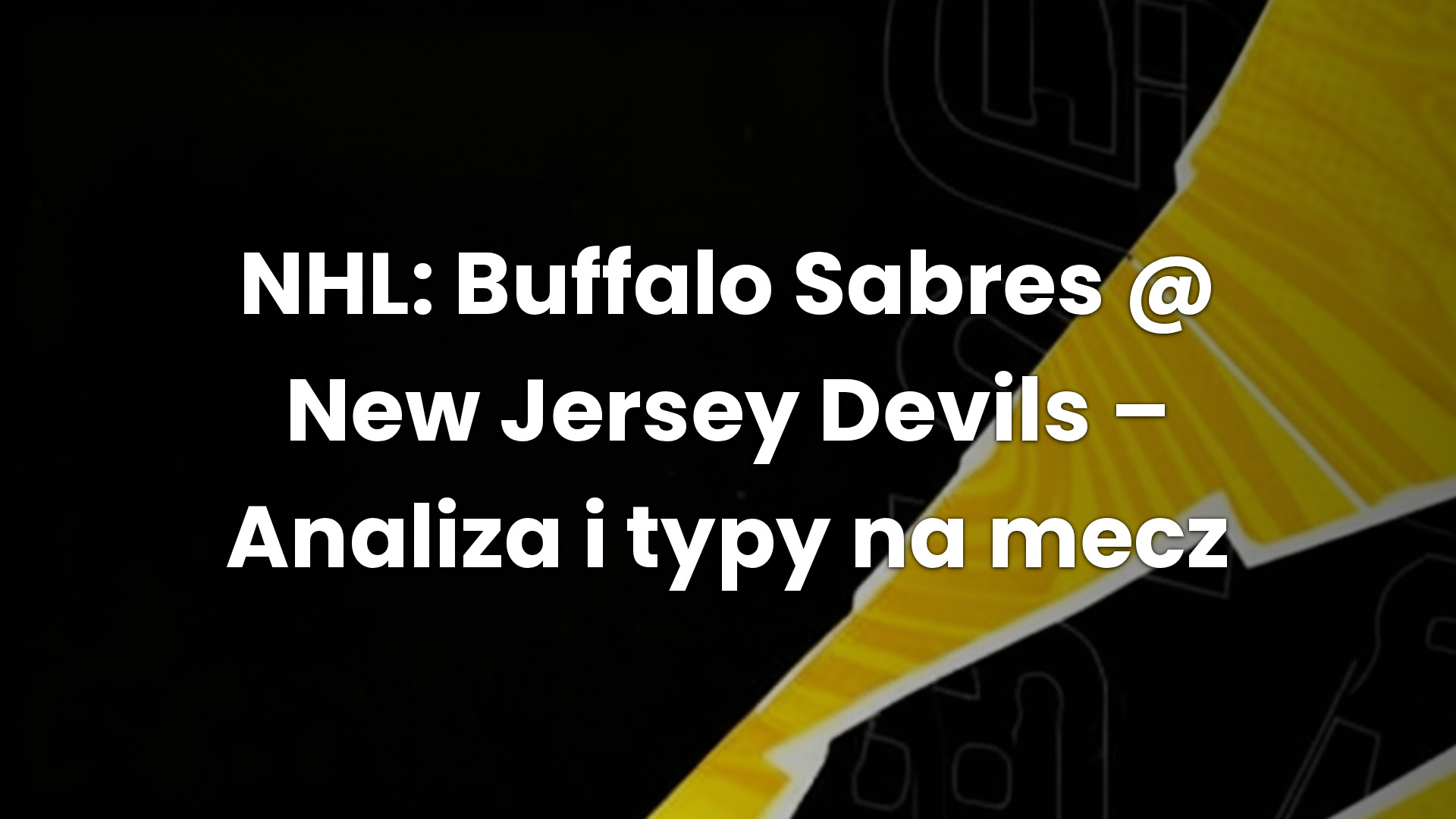 NHL: Buffalo Sabres @ New Jersey Devils – Analiza i typy na mecz