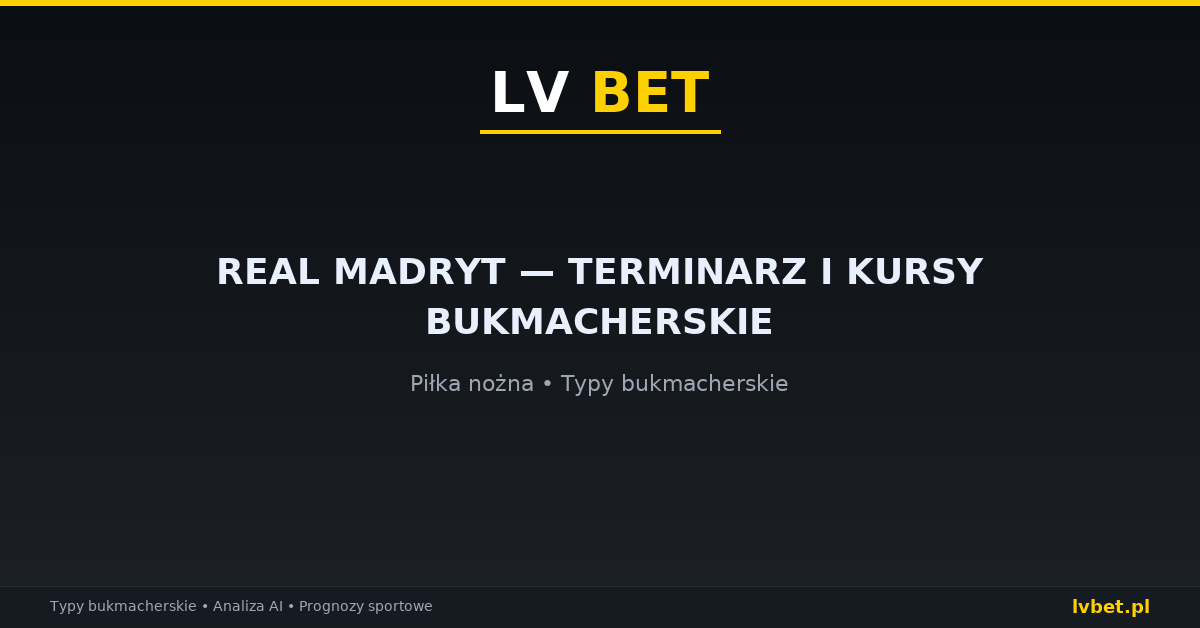 Real Madryt — terminarz i kursy bukmacherskie