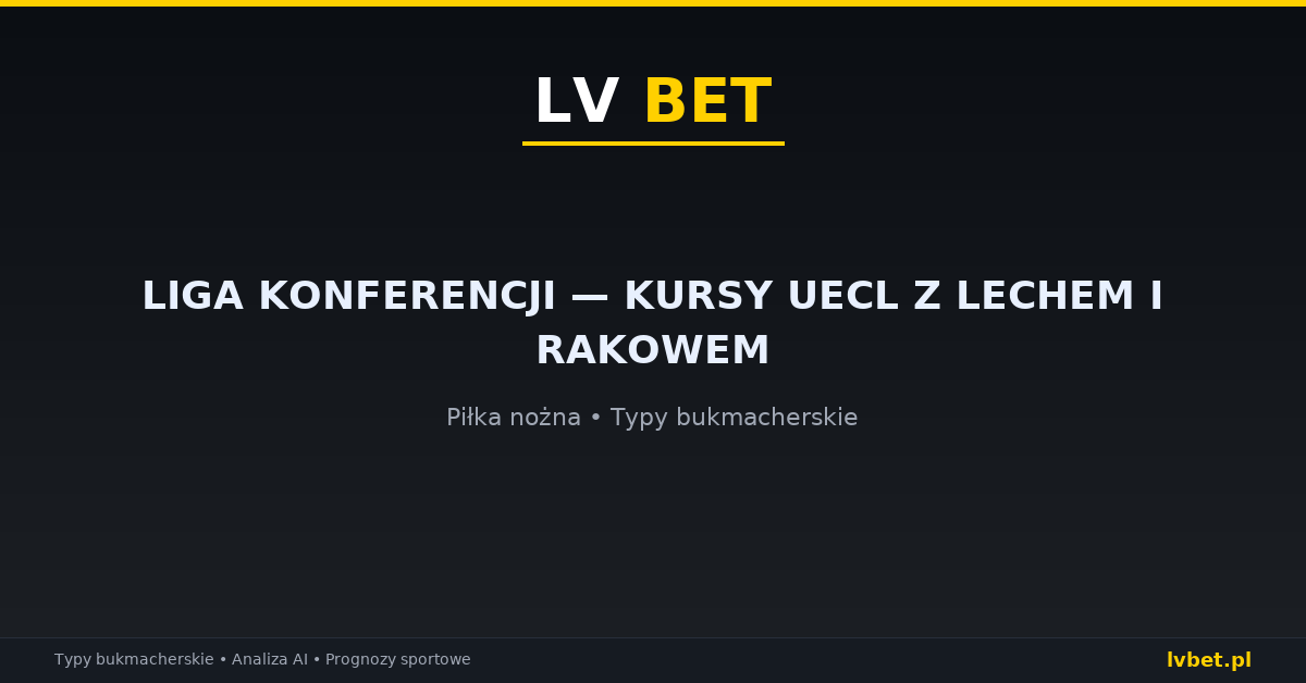 Liga Konferencji — kursy UECL z Lechem i Rakowem Liga Konferencji — kursy UECL z Lechem i Rakowem
