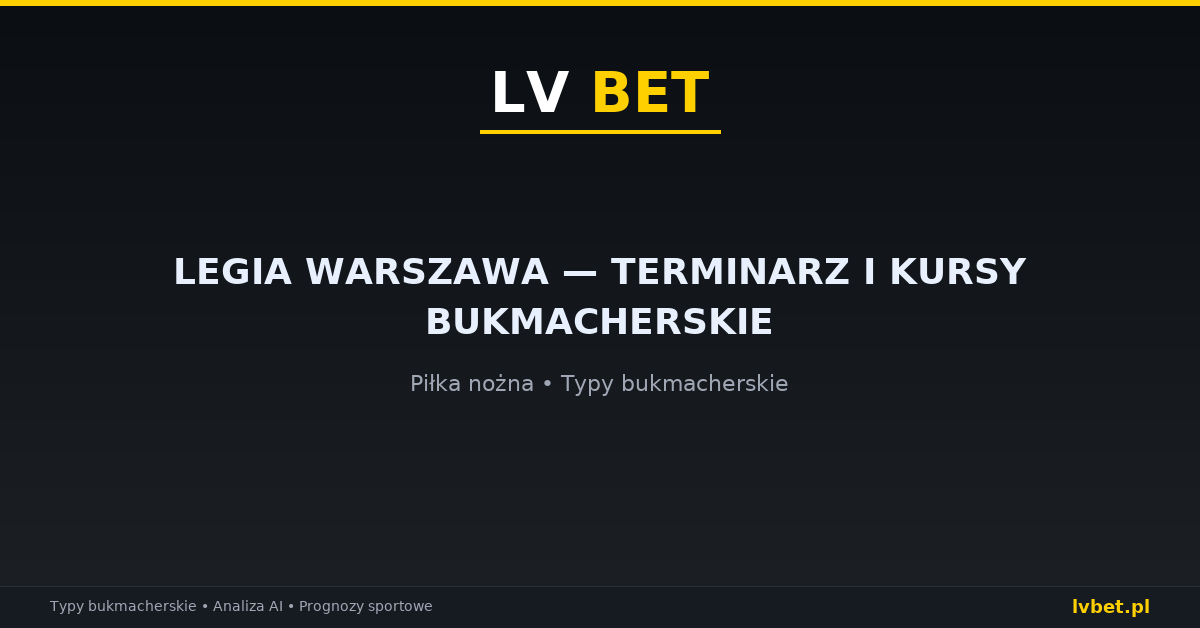Legia Warszawa — terminarz i kursy bukmacherskie
