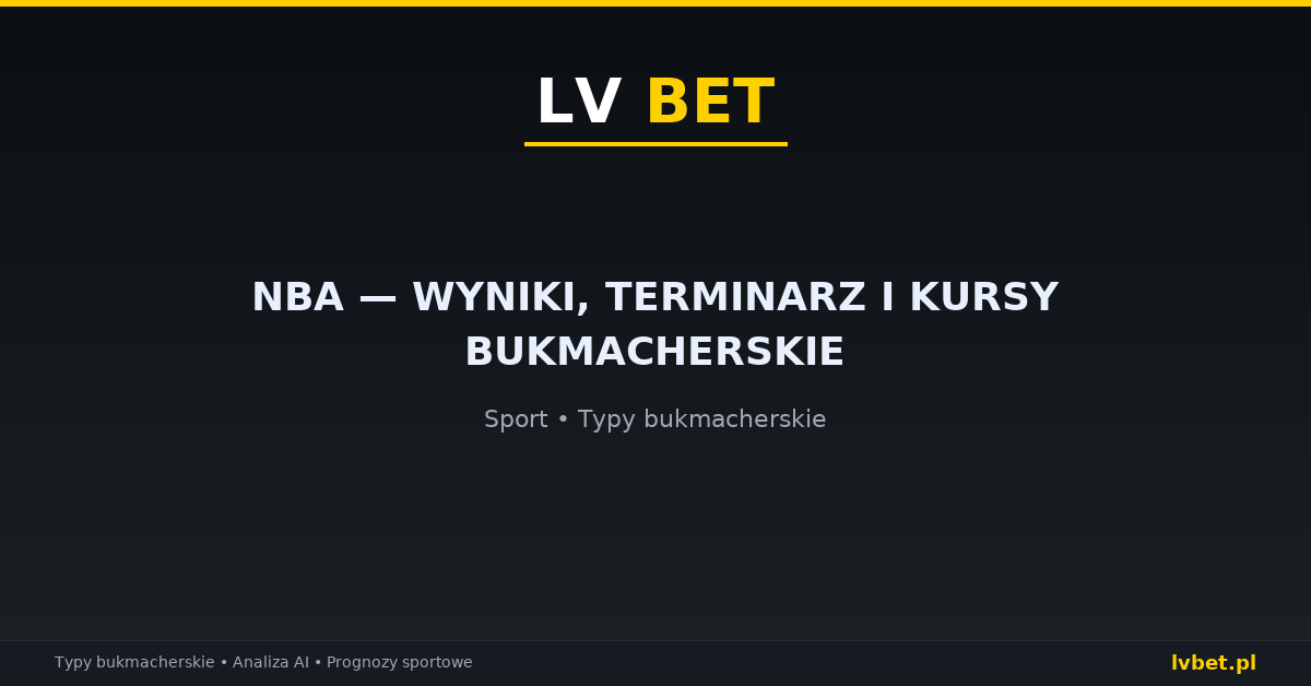 NBA — wyniki, terminarz i kursy bukmacherskie