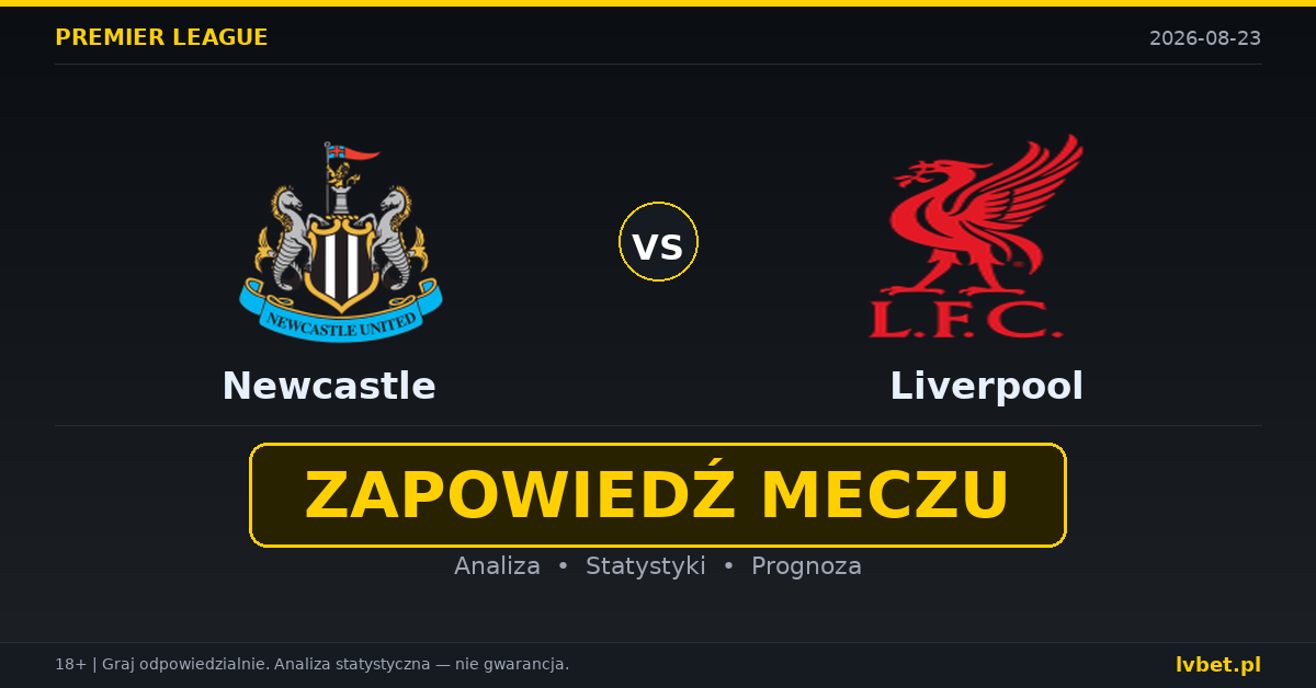 Newcastle – Liverpool: typy, kursy, zapowiedź (23.08.2026) Newcastle – Liverpool: typy, kursy, zapowiedź (23.08.2026)