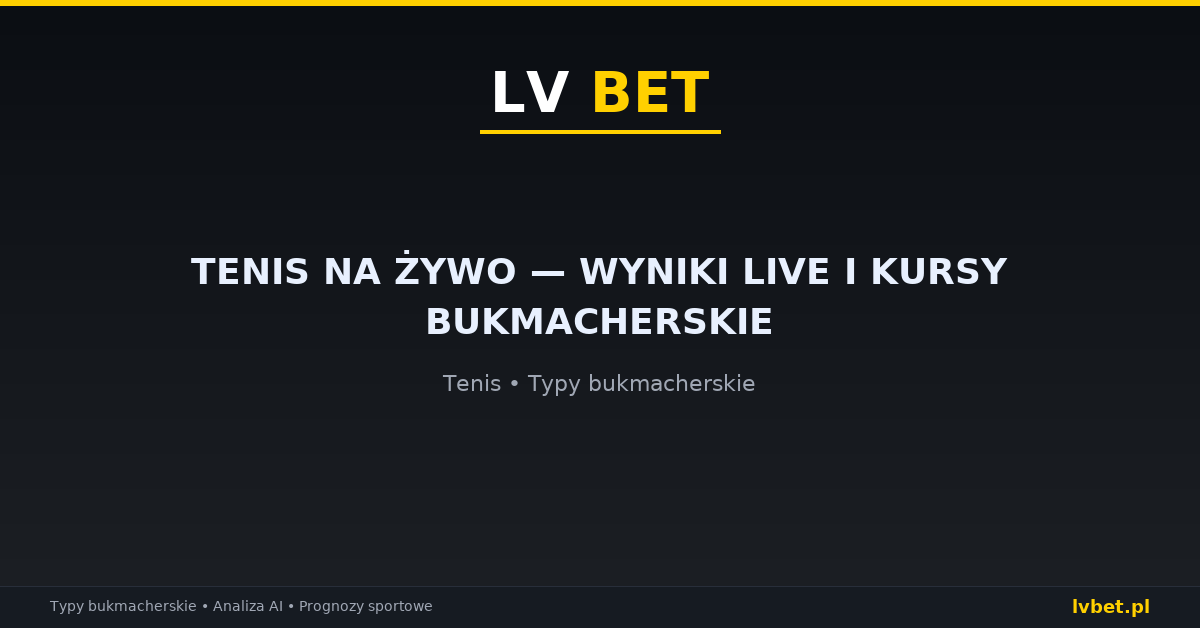 Tenis na żywo — wyniki live i kursy bukmacherskie