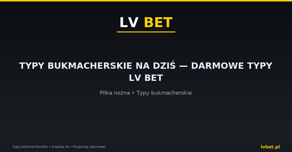 Typy bukmacherskie na dziś — darmowe typy LV BET
