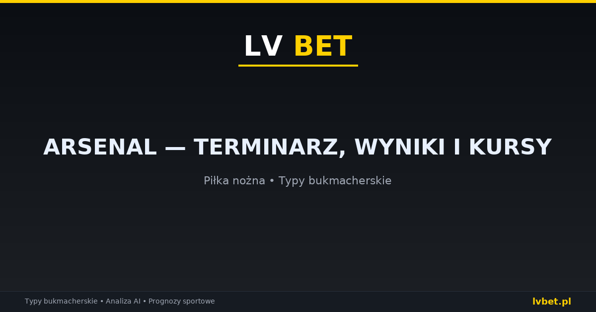 Arsenal — terminarz, wyniki i kursy