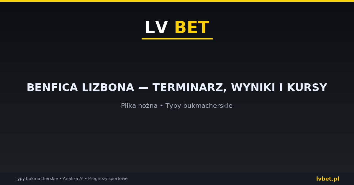 Benfica Lizbona — terminarz, wyniki i kursy