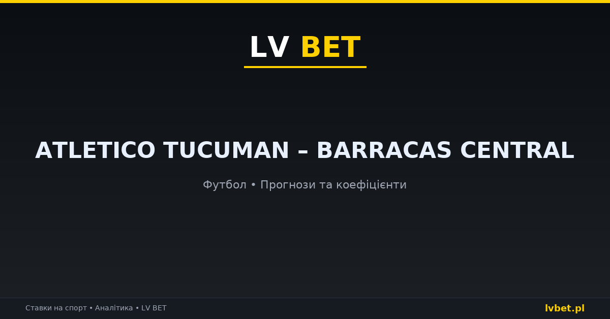 Atletico Tucuman – Barracas Central: прогнози, коефіцієнти, анонс (03.10.2026) Atletico Tucuman – Barracas Central: прогнози, коефіцієнти, анонс (03.10.2026)